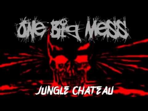 One Big Mess - Jungle Shateau