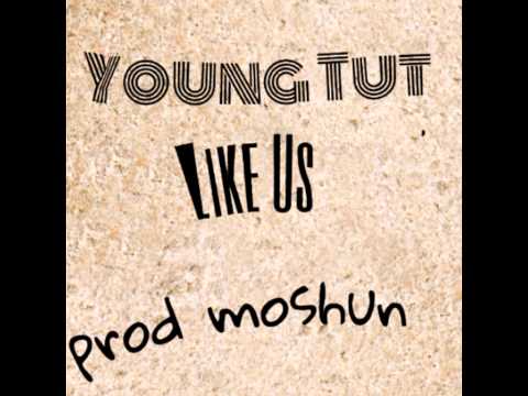 Young Tut - Like Us
