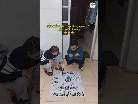 Bật cười với màn tặng quà 8/3 của anh chồng 😁😁😁 #8thang3 #quoctephunu #giadinh