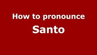 How to pronounce Santo
