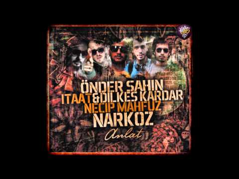ÖnderŞahin feat. DilkeşKardar&NecipMahfuz&Narkoz&İtaat-Anlat