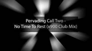 Pervading Call two - No Time To Rest (x900 Club Mix)