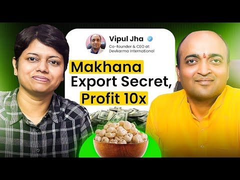 Makhana Export Secrets Revealed: Profits, Fraud, and Success Stories | ft. Mr. Vipul Jha | KDSushma
