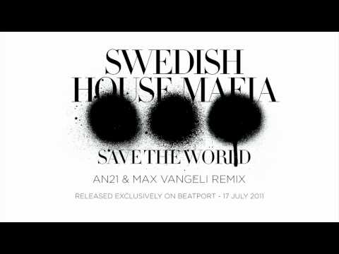 Swedish House Mafia - Save The World (AN21 & Max Vangeli Remix)