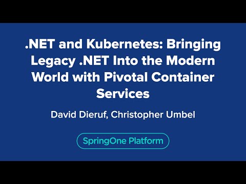 .NET and Kubernetes: Bringing Legacy .NET Into the Modern World with Pivotal Container Services