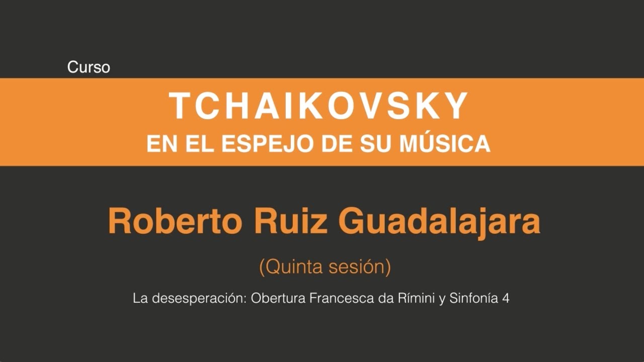 Tchaikovsky en el espejo de su música (Quinta sesión 5/6)