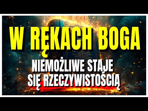 Kiedy oddajesz wszystko w ręce Boga, niemożliwe staje się realne!