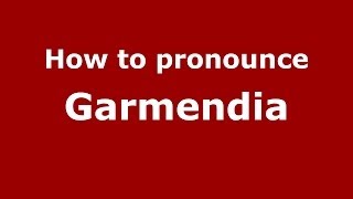 How to pronounce Garmendia