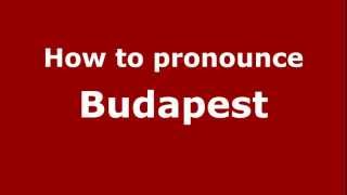 How to pronounce Budapest