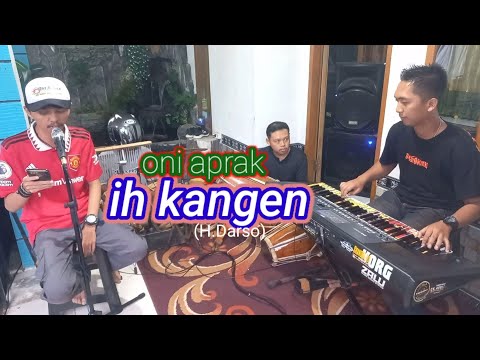 IH KANGEN (H.DARSO) VOC. ONI APRAK FULL VERSI BAJIDOR