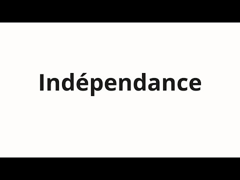 How to pronounce Indépendance