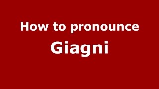 How to pronounce Giagni