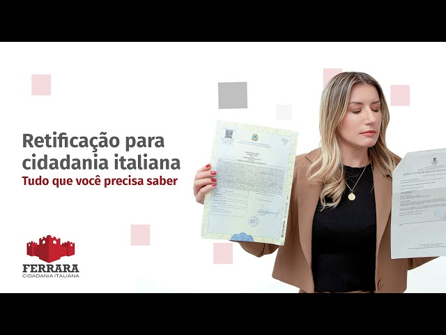 Entenda as Retificações em Documentos para a Cidadania Italiana com a Ferrara Cidadania