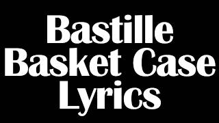 Bastille – Basket Case Lyrics Letra