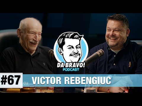 DA BRAVO! Podcast #67 cu Victor Rebengiuc