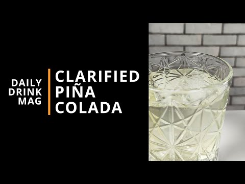Clarified Pina Colada Daily Drink Mag Cocktail Tutorials Batch It Crazy!