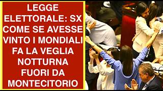LEGGE ELETTORALE: SX COME SE AVESSE VINTO I MONDIALI FA LA VEGLIA NOTTURNA FUORI DA MONTECITORIO