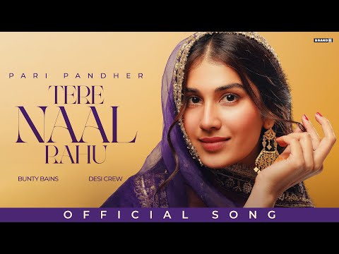 Tere Naal Rahu (Official Song) Pari Pandher | Bunty Bains | Desi Crew | Latest Punjabi Songs 2025
