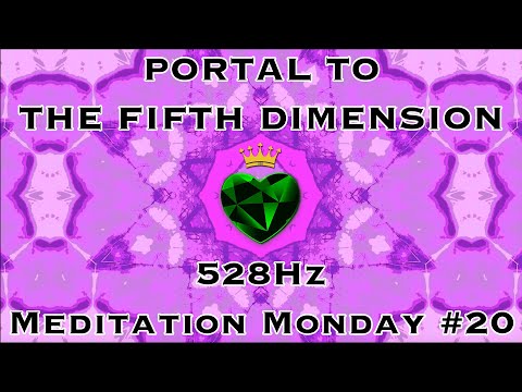 "Portal to The Fifth Dimension" 528Hz Meditation Monday #20