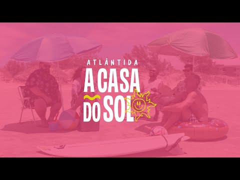 A CASA DO SOL | Verão Atlântida (2025)