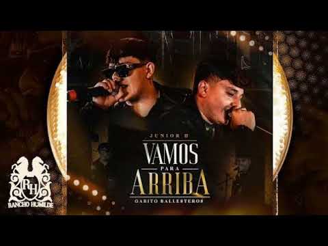 Vamos para arriba - Junior H ft. Gabito Ballesteros (Letra/lyrics)