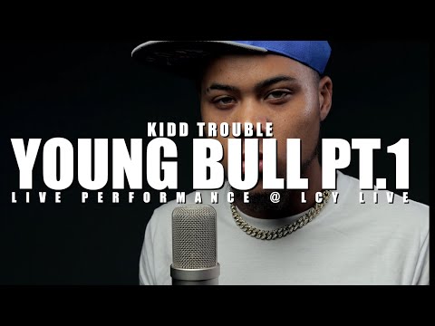 Kidd Trouble - Young Bull Pt.1 (Live Performance) | LCY Live