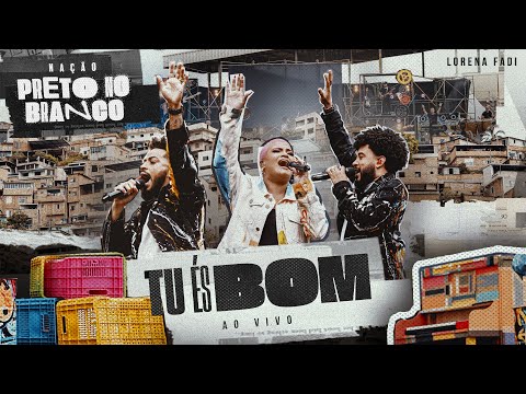 Preto No Branco, Lorena Fadi - Tu És Bom (Ao Vivo) | Nação Preto no Branco