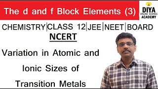 Chemistry, std12 The d and f block elements Variation in Atomic and Ionic Sizes of transition Metals