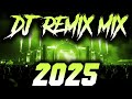 DJ MIX 2025 Remixes Mashups Of Popular Songs 2025 DJ Remix Song Club Music Disco DJ Mix 2024