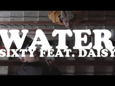 SIXTYUPTOWN - WATER (FT. DAISY LE GARCON) | Official Music Video
