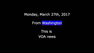 VOA news for Monday, March 27th, 2017