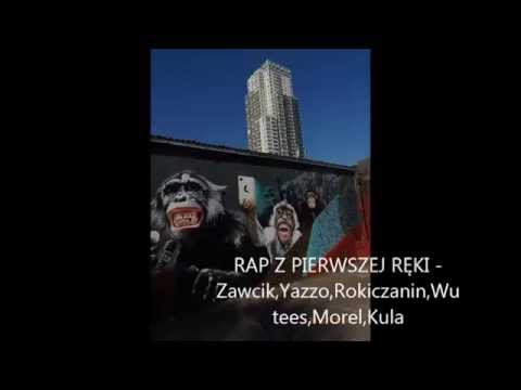 RAP Z PIERWSZEJ RĘKI - Zawcik,Yazzo,Rokiczanin,Wutees,Morel,Kula