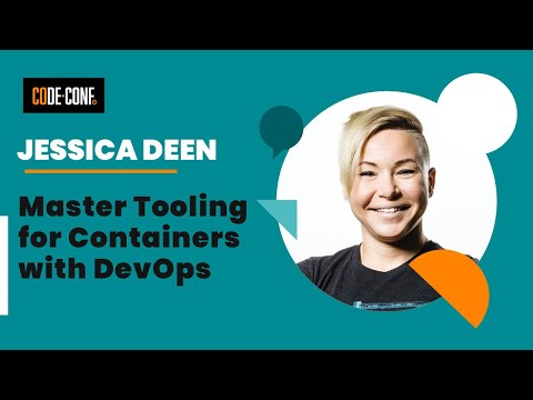 Master Tooling for Containers with DevOps - Jessica Deen from Microsoft
