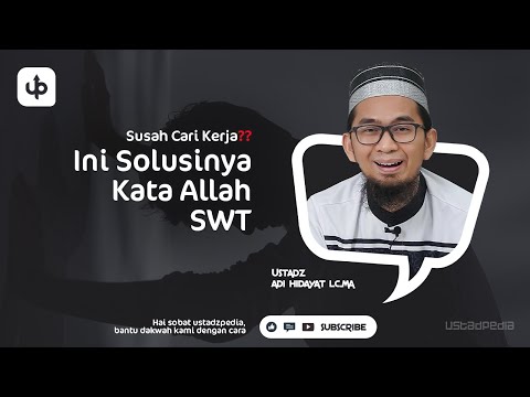 SUSAH CARI KERJA❓ Ini Solusinya Kata Allah SWT -  Ceramah Ustadz Adi Hidayat