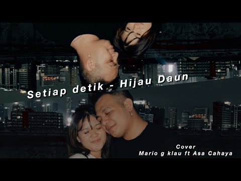 Hijau Daun - Setiap Detik-cover -Mario G Klau  ft Asa Cahaya