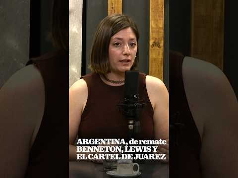Argentina de remate: Benneton, Lewis y el Cártel de Juárez - JULIETA CAGGIANO