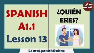 Spanish Basic Lessons | Who are you? in Spanish | ¿Quién eres? en Español  | A1 - Lesson 13