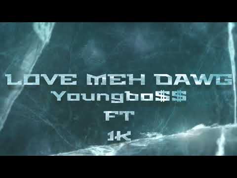 YoungBo$$ ft 1k StayActive - Love Meh Dawg (Official Audio)