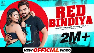 Gunjan Singh : Red Bindiya (Official Video) | Khushbu KT - New Bhojpuri Songs - Latest Bhojpuri Song