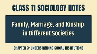 Family Marriage and Kinship Notes - Class 11 CBSE Sociology Chapter 3