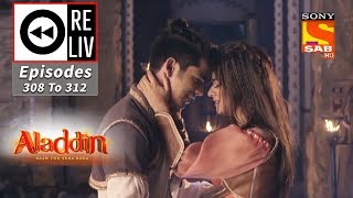 Weekly ReLIV - Aladdin - 21st October To 25th October 2019 - Episodes 308 To 312 Weekly ReLIV - Aladdin - 21st October To 25th October 2019 - Episodes 308 To 312