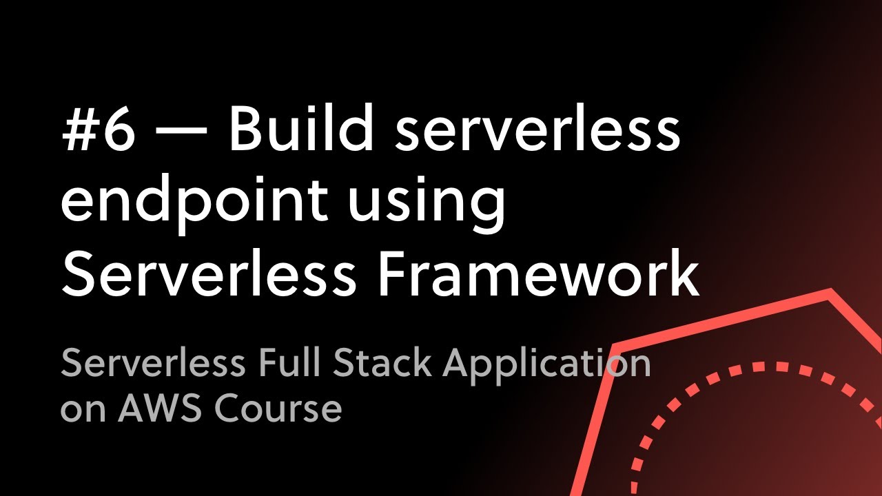 #6 - 1st Serverless Endpoint Using the Serverless Framework