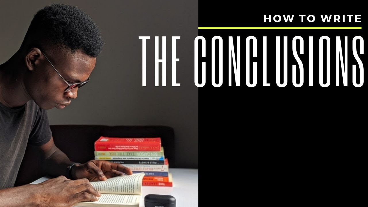 How to write the Conclusions chapter (Dissertation/Thesis/Research Paper)