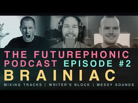 Futurephonic Podcast # 2 - BRAINIAC / Audio Advice / Initial Audio Sektor