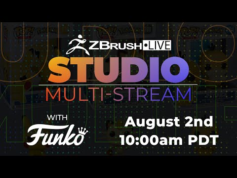 August 2 at 10:00am PDT - Studio Multi-Stream Featuring Funko - ZBrush 2022