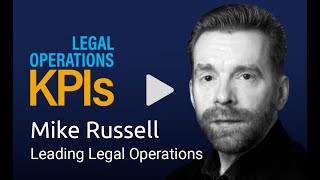 Mike Russell | Legal Operations KPIs | Highlights