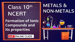 Formation of Ionic Compounds and its Properties | Metals & Non-Metals | CLASS 10th NCERT Science