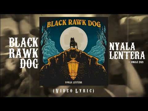 Black Rawk Dog - Nyala Lentera (Official Lyric Video)