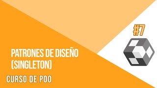 PATRONES DE DISEÑO EN POO (PATRÓN SINGLETON) | CURSO DE PROGRAMACIÓN ORIENTADO A OBJETOS #7