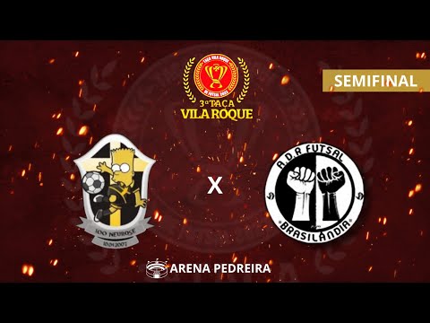 100 NEUROSE X ADR - TAÇA VILA ROQUE/SEMIFINAL 🏆
